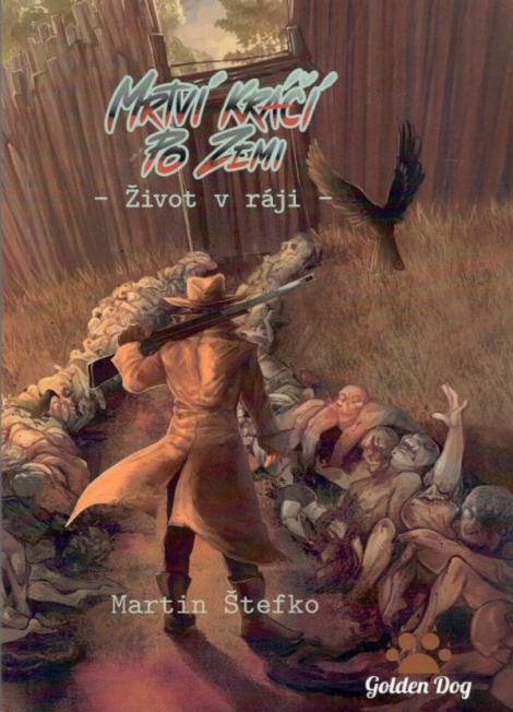 Mrtví kráčí po zemi: Život v ráji - Martin Štefko
