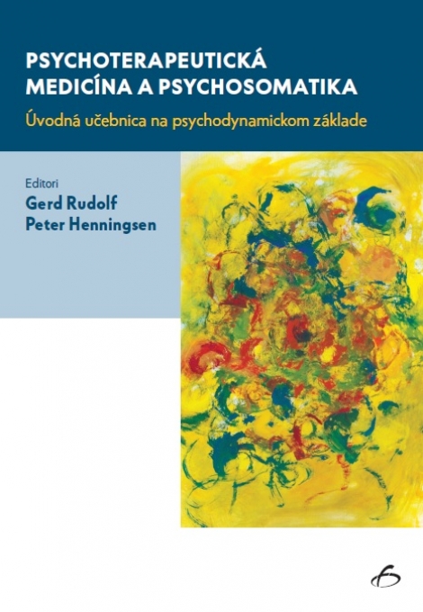 Psychoterapeutická medicína a psychosomatika - Úvodná učebnica na psychodynamickom základe