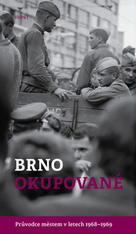 Brno okupované - Průvodce městem v letech 1968-1969