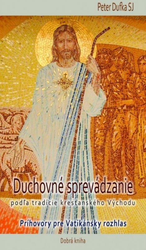 Duchovné sprevádzanie podľa tradície kresťanského Východu - Príhovory pre Vatikánsky rozhlas