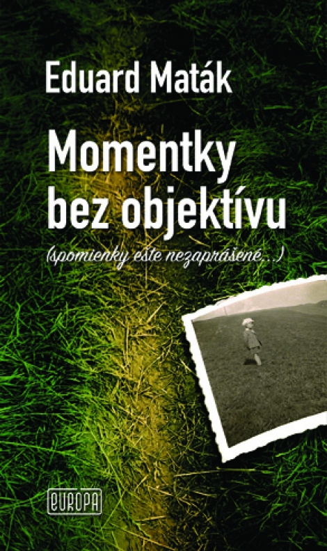Momentky bez objektívu - (spomienky ešte nezaprášené...)