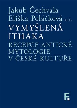 Vymyšlená Ithaka - Recepce antické mytologie v české kultuře