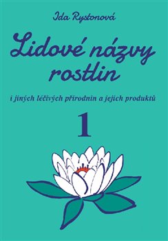Lidové názvy rostlin (2xkniha) - i jiných léčivých přírodnin a jejich produktů, 1. a 2. část