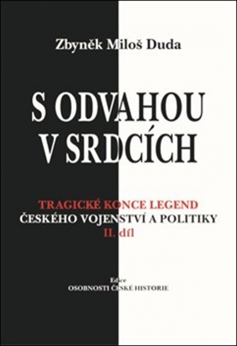 S odvahou v srdcích - Tragické konce legend českého vojenství a politiky - II. díl