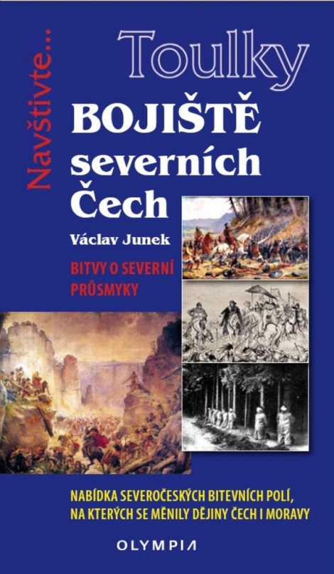 Bojiště severních Čech - Bitvy o severní průsmyky - Nabídka severočeských bitevních polí, na kterých se měnily dějiny Čech i Moravy