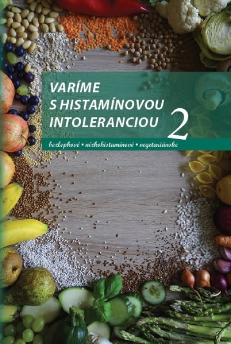 Varíme s histamínovou intoleranciou 2 - bezlepkové - nízkohistamínové - vegetariánske