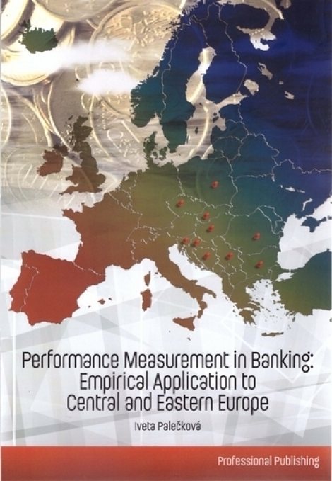 Performance Measurement in Banking: Empirical Application to Central and Eastern Europe - 