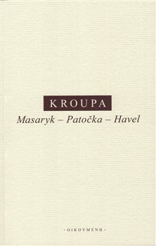 Masaryk  Patočka  Havel - 