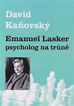 Emanuel Lasker - psycholog na trůně - 