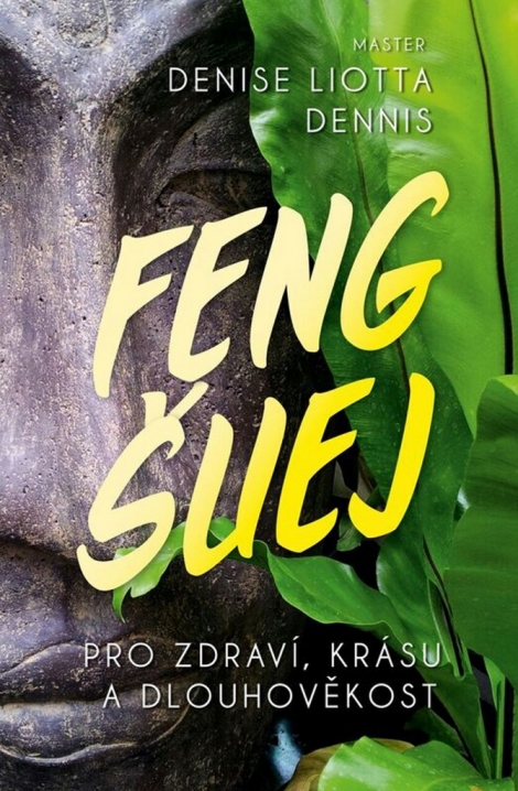 Feng Šuej - Pro zdraví, krásu a dlouhověkost