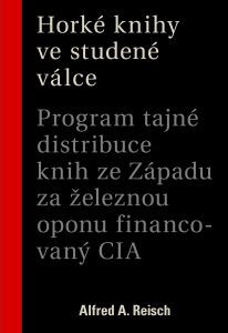 Horké knihy ve studené válce - Program tajné distribuce knih ze Západu za železnou oponu financovaný CIA