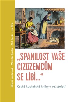 Spanilost Vaše cizozemcům se líbí - České kuchařské knihy v 19. století
