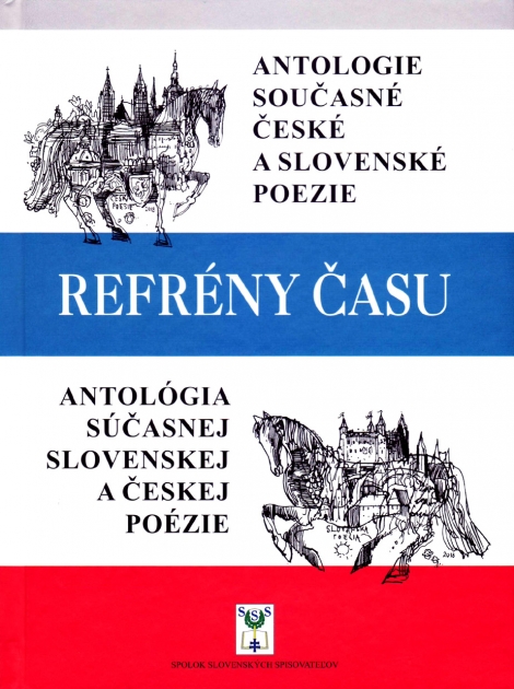 Refrény času - Antologie současné české a slovenské poezie / Antológia súčasnej slovenskej a českej poézie