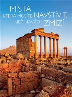 Místa, která musíte navštívit, než navždy zmizí - 