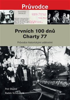 Prvních 100 dnů Charty 77 - Průvodce historickými událostmi od vzniku Prohlášení Charty 77 po pohřeb Jana Patočky