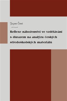 Reflexe náboženství ve vzdělávání s důrazem na analýzu českých středoškolských materiálů - 