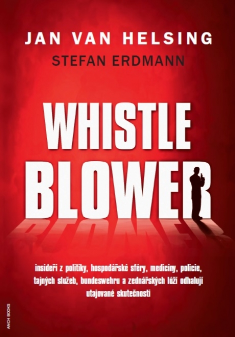 Whistleblower - Insideři z politiky, hospodářské sféry, medicíny, policie, tajných služeb, Bundeswehru a zednářských lóží odhalují utajované skutečnosti