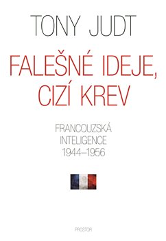 Falešné ideje, cizí krev - Francouzská inteligence 19441956