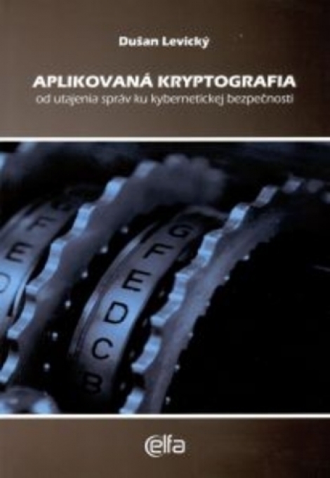 Aplikovaná kryptografia - Od utajenia správ ku kybernetickej bezpečnosti