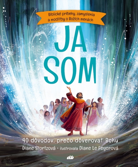 Ja som - Biblické príbehy, zamyslenia a modlitby o Božích menách