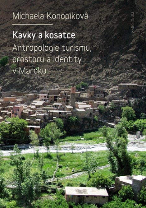 Kavky a kosatce - Antropologie turismu, prostoru a identity v Maroku