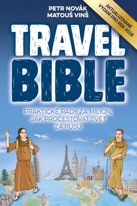 Travel Bible (aktualizované vydání pro rok 2019) - Praktické rady za milion, jak procestovat svět za pusu