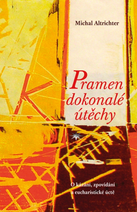 Pramen dokonalé útěchy - O kázání, zpovídání a eucharistické úctě