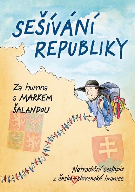 Sešívání republiky - Za humna s Markem Šalandou. Netradiční cestopis z česko-slovenské hranice