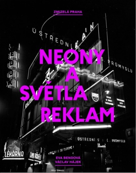Zmizelá Praha - Neony a světla reklam - Zmizelá Praha