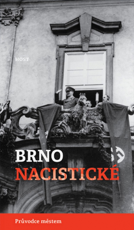 Brno nacistické - Průvodce městem 1939-1945