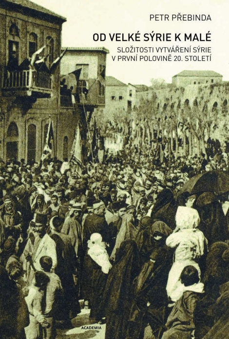 Od Velké Sýrie k malé - Složitosti vytváření Sýrie v první polovině 20. století