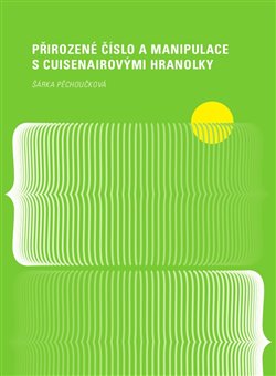 Přirozené číslo a manipulace s Cuisenairovými hranolky - 