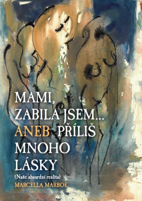 Mami zabila jsem... - aneb příliš mnoho lásky