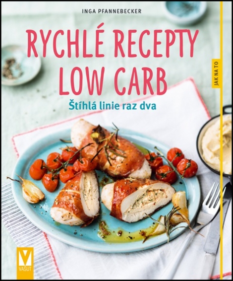 Rychlé recepty Low Carb - Štíhlá linie raz dva