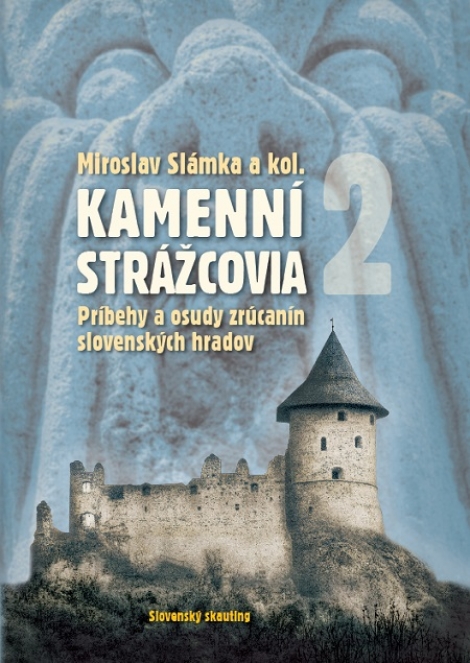 Kamenní strážcovia 2 - Príbehy a osudy zrúcanín slovenských hradov