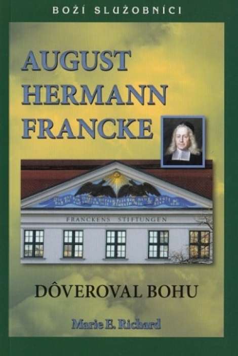 August Hermann Francke - Dôveroval Bohu - Marie E. Richard