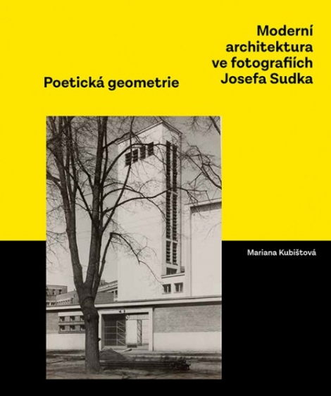 Moderní architektura ve fotografiích Josefa Sudka - Poetická geometrie
