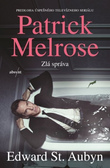 Patrick Melrose 2: Zlá správa - Patrick Melrose 2.diel