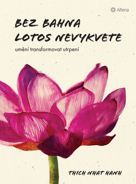 Bez bahna lotos nevykvete - Umění transformovat utrpení