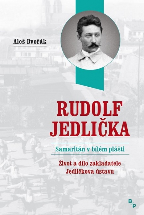 Rudolf Jedlička - Samaritán v bílém plášti - Aleš Dvořák