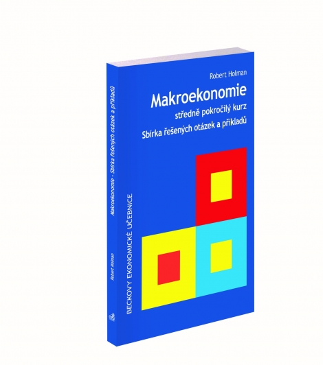 Makroekonomie - středně pokročilý kurz (2. vydání) - Sbírka řešených otázek a příkladů