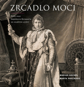 Zrcadlo moci - Pilíře moci Napoleona Bonaparta ve vizuálním umění