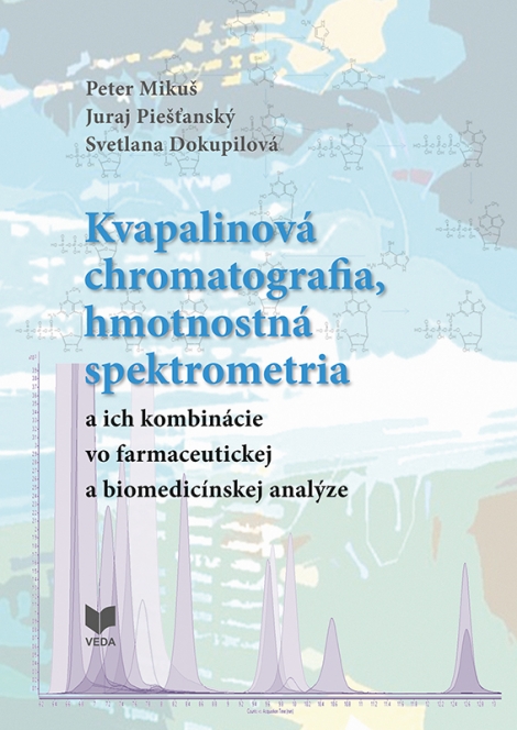 Kvapalinová chromatografia, hmotnostná spektometria a ich kombinácie vo farmaceutickej a biomedicíns - 