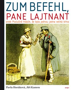 Zum Befehl, pane lajtnant - aneb Poslušně hlásím, že byla jednou jedna veliká bitva