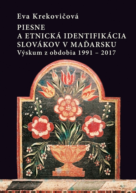 Piesne a etnická identifikácia Slovákov v Maďarsku - Výskum z obdobia 1991-2017