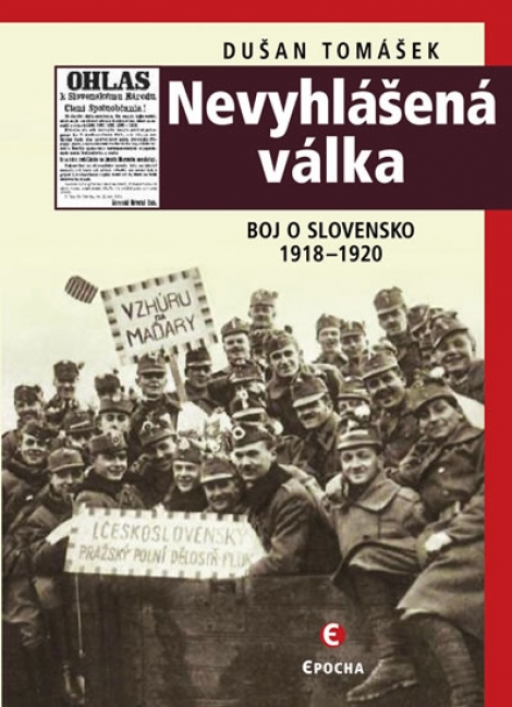 Nevyhlášená válka - Boj o Slovensko 19181920