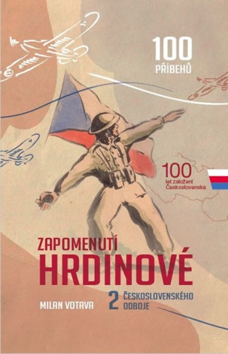 Zapomenutí hrdinové 2. československého odboje - 