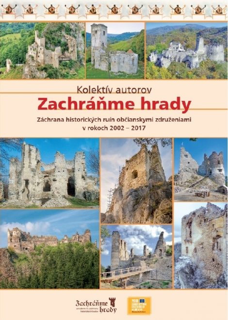 Zachráňme hrady - Záchrana historických ruín občianskymi združeniami v rokoch 2002 - 2017