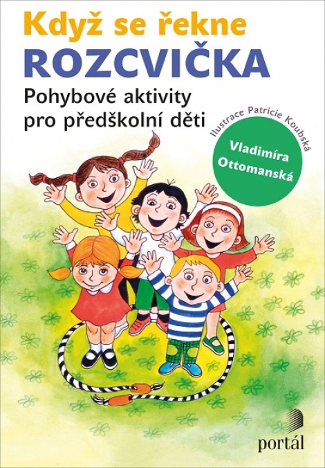 Když se řekne ROZCVIČKA - Pohybové aktivity pro předškolní děti