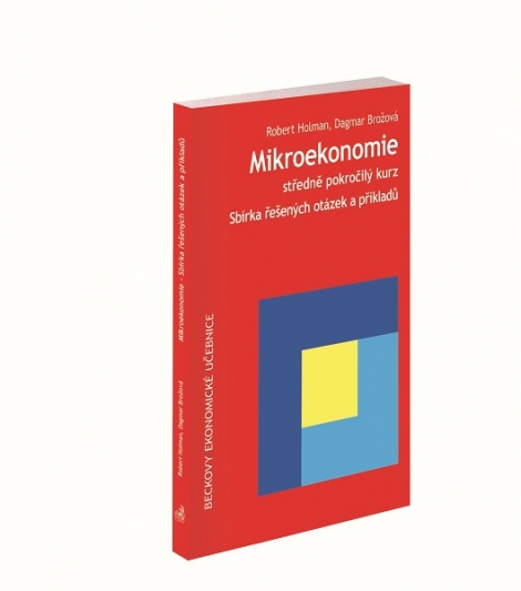 Mikroekonomie středně pokročilý kurz (2. vydání) - Sbírka řešených otázek a příkladů